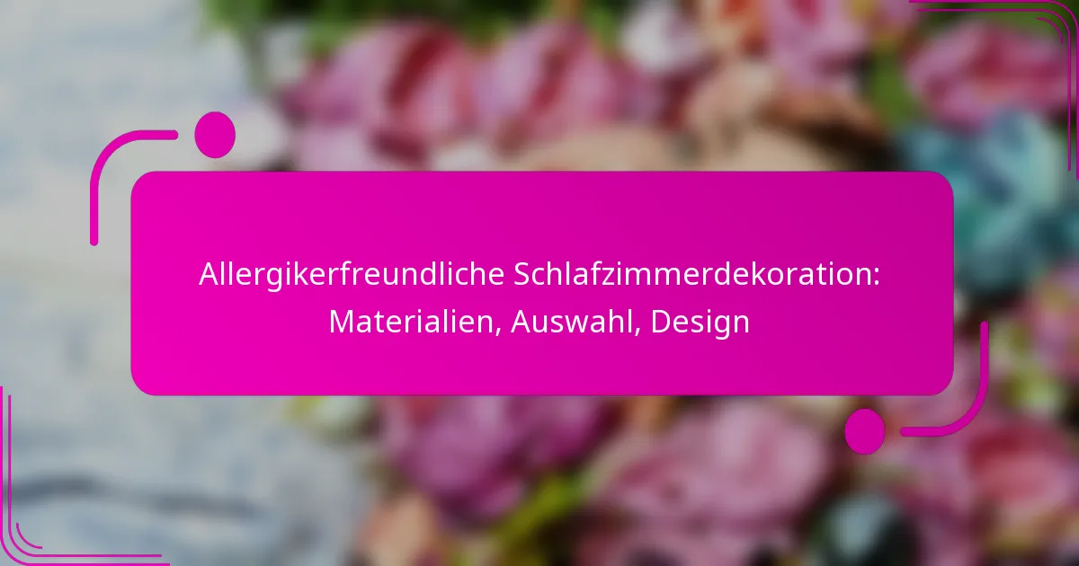 Allergikerfreundliche Schlafzimmerdekoration: Materialien, Auswahl, Design