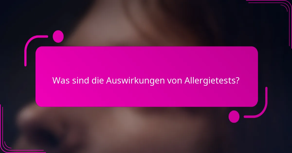 Was sind die Auswirkungen von Allergietests?