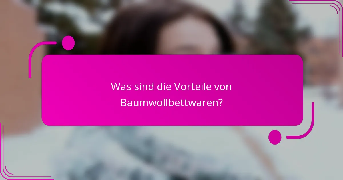 Was sind die Vorteile von Baumwollbettwaren?