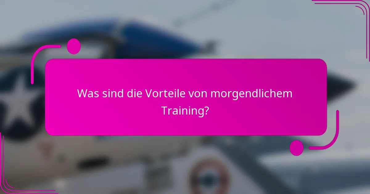 Was sind die Vorteile von morgendlichem Training?