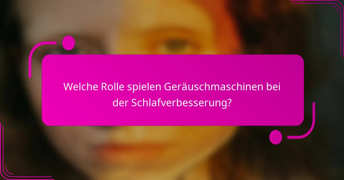 Welche Rolle spielen Geräuschmaschinen bei der Schlafverbesserung?