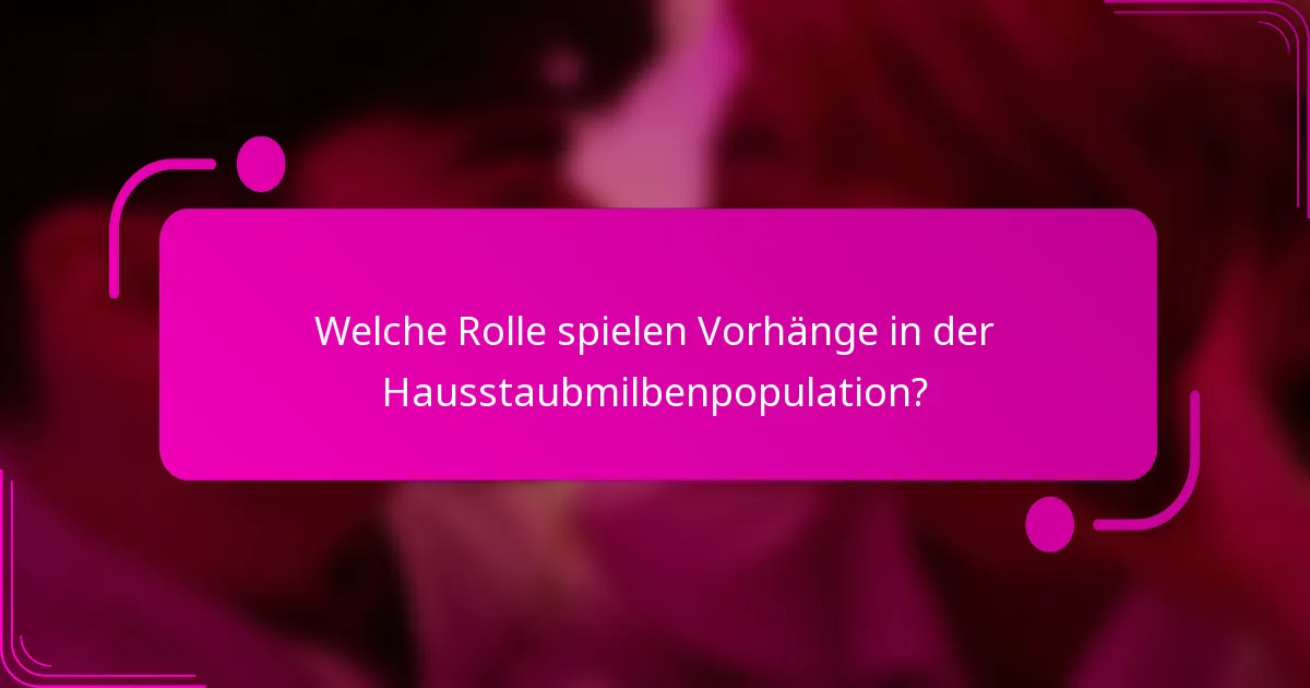 Welche Rolle spielen Vorhänge in der Hausstaubmilbenpopulation?