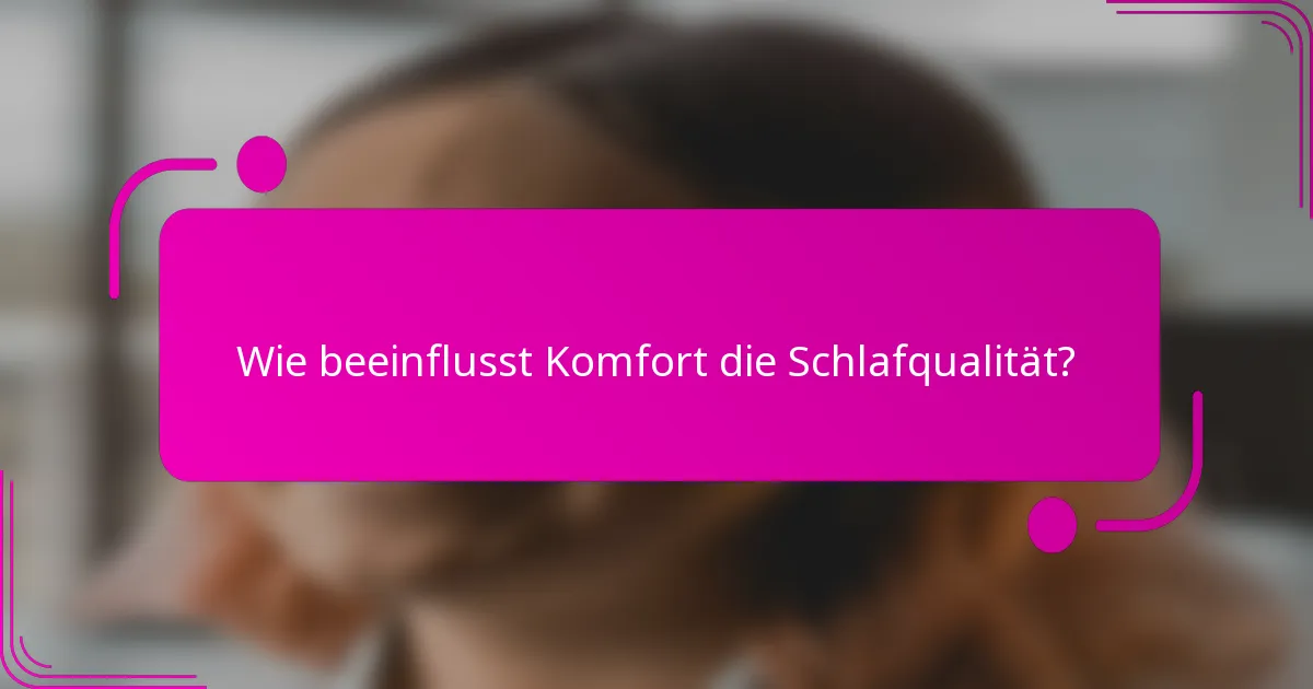 Wie beeinflusst Komfort die Schlafqualität?