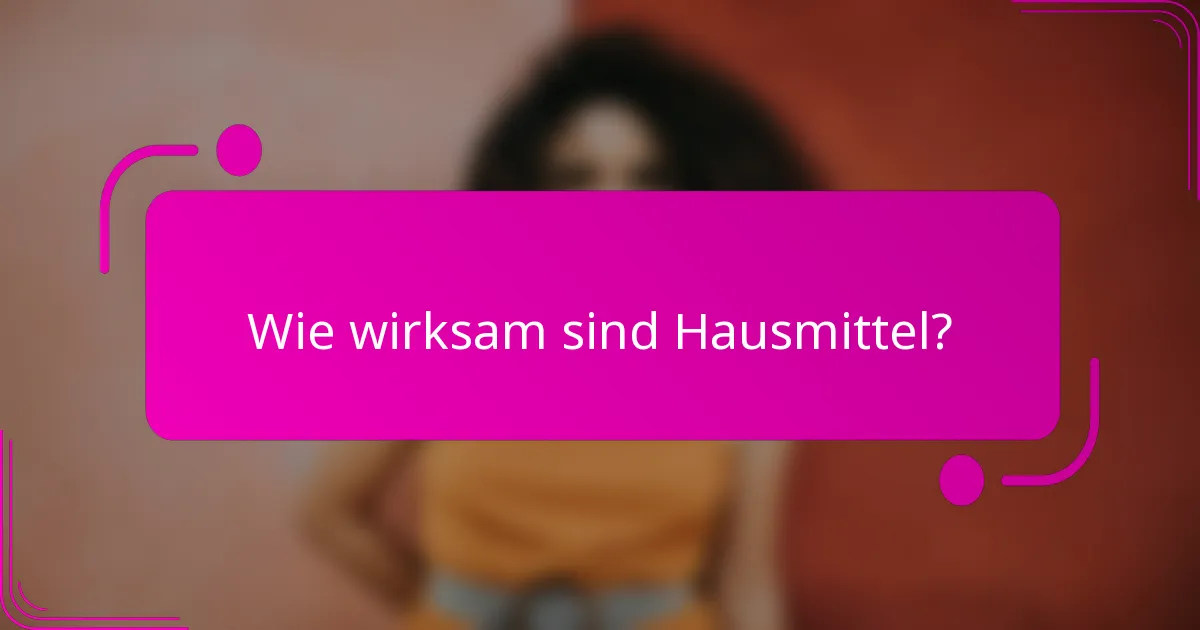 Wie wirksam sind Hausmittel?